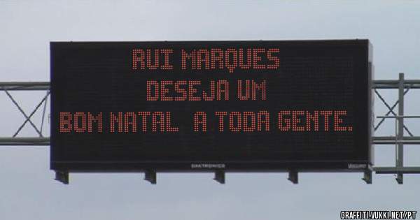 Rui Marques
Deseja um 
Bom Natal  a toda gente.