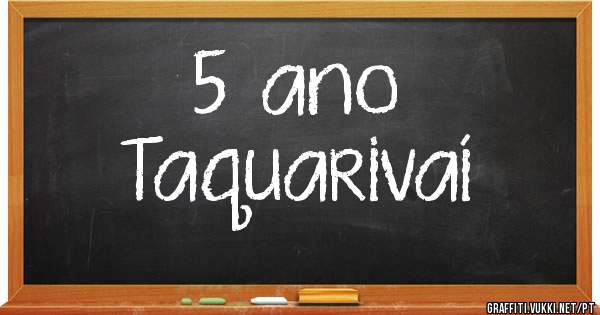 5°ano
Taquarivaí 