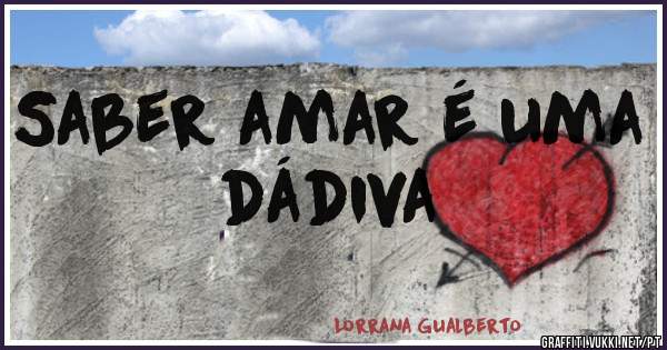 Saber amar é uma dádiva