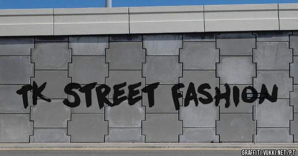 TK Street Fashion