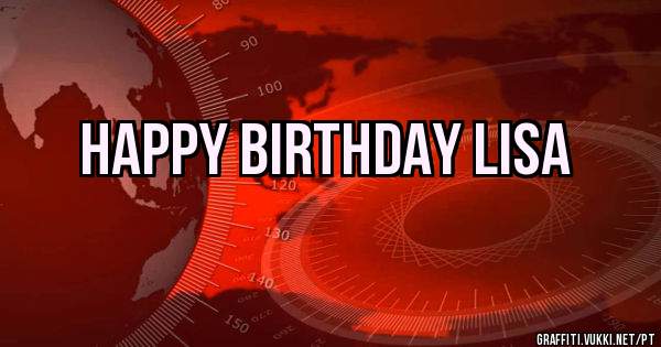 Happy birthday Lisa 