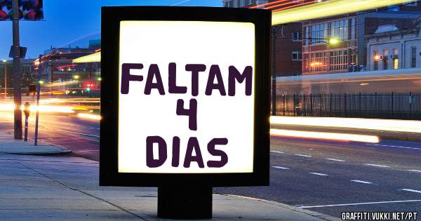 Faltam
    4
 Dias