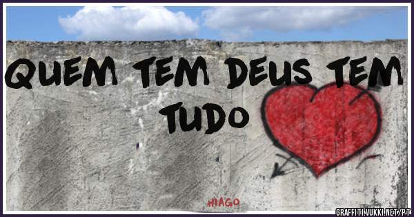 Quem tem deus tem tudo