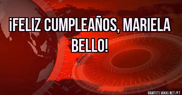 ¡Feliz cumpleaños, Mariela Bello!