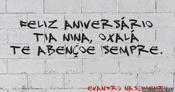 Feliz Aniversário Tia Nina, Oxalá te abençoe sempre.