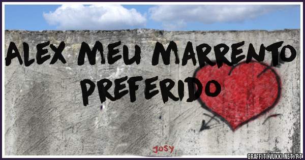 Alex meu marrento preferido 