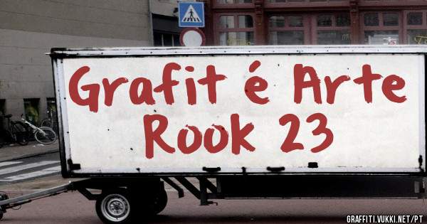 Grafit é Arte

Rook 23