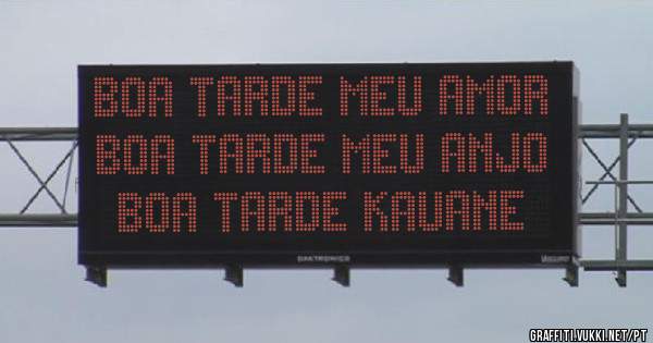 Boa tarde meu amor 
Boa tarde meu anjo 
Boa tarde Kauane 