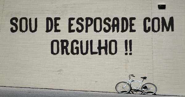 Sou de Esposade com orgulho !!