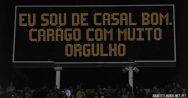    Eu sou de Casal Bom.
Carágo com muito orgulho