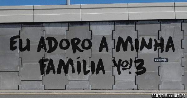 Eu adoro a minha família <3