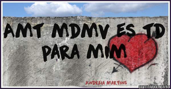 Amt mdmv es td para mim