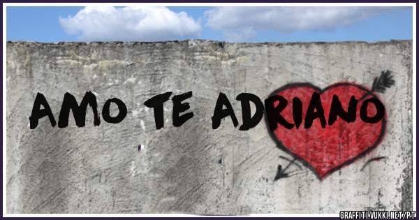 Amo te Adriano
