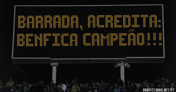 BARRADA, ACREDITA: BENFICA CAMPEÃO!!!