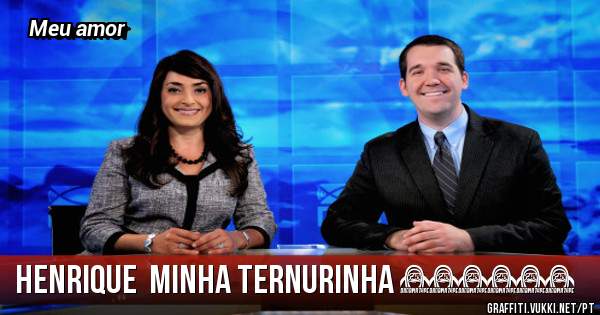 Henrique  minha ternurinha ♡♡♡♡♡♡