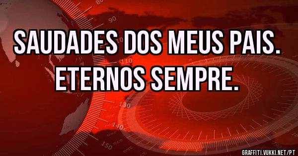 Saudades dos meus pais. Eternos sempre.