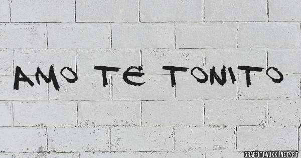Amo te Tonito