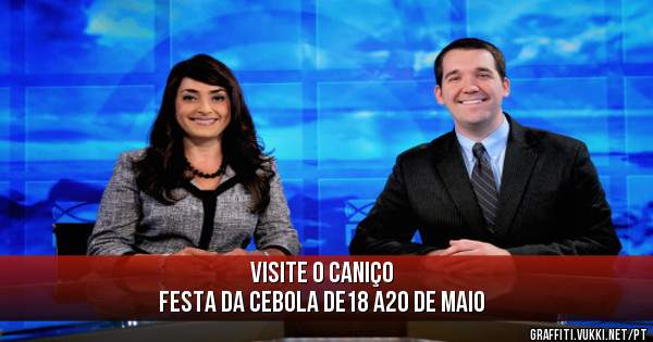 Visite o CANIÇO 
Festa da cebola de18 a20 de Maio 