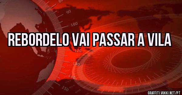 Rebordelo vai passar a vila 