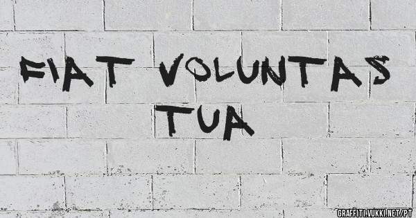 Fiat Voluntas Tua
