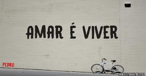 Amar é viver
