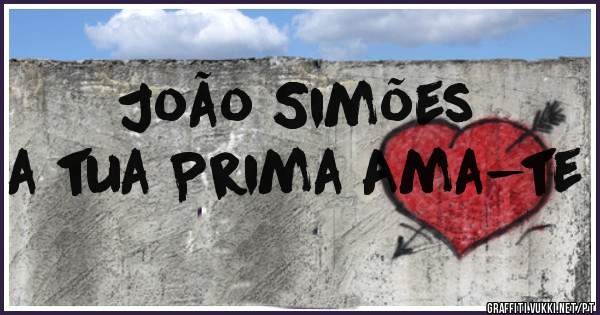 João Simões
a tua Prima Ama-te