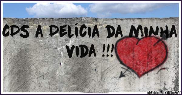 CDS a Delícia da minha vida !!!