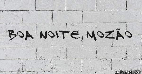 Boa noite mozão