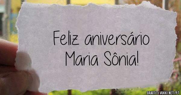 Feliz aniversário         Maria Sônia!