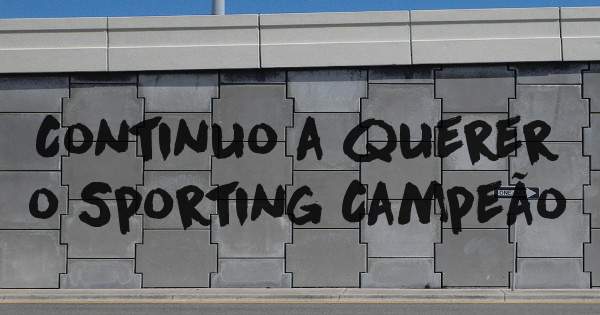 Continuo a querer o Sporting Campeão