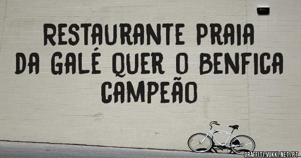 Restaurante Praia da Galé quer o Benfica campeão