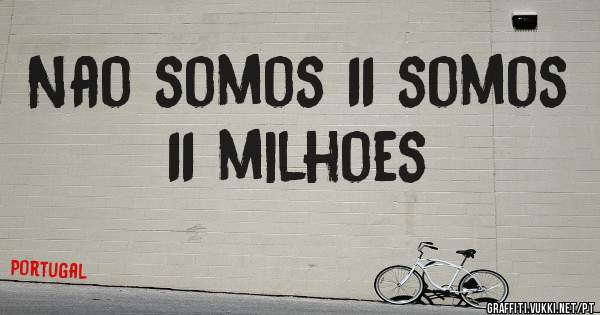 Nao somos 11 somos 11 milhoes