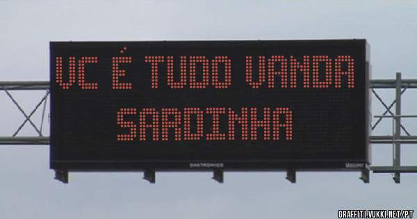 Vc é tudo Vanda sardinha