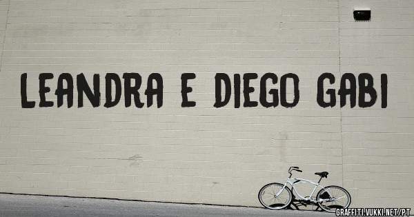 Leandra e diego gabi