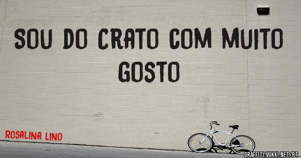 Sou do Crato com muito gosto