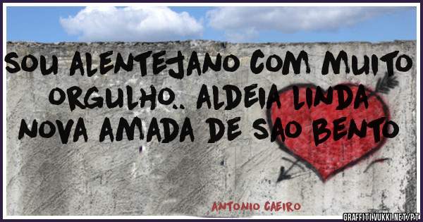 sou alentejano com muito orgulho.. aldeia linda nova amada de sao bento