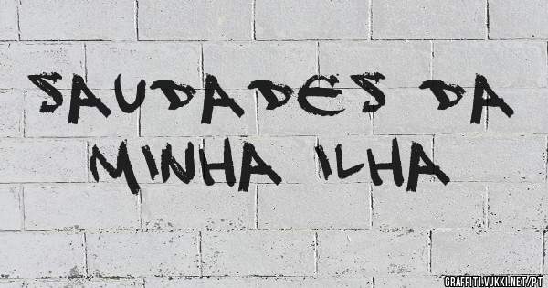 Saudades da minha Ilha