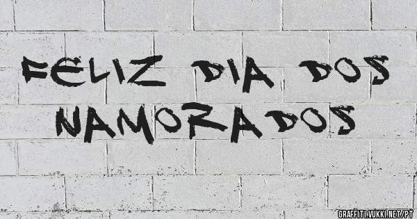 Feliz dia dos namorados
