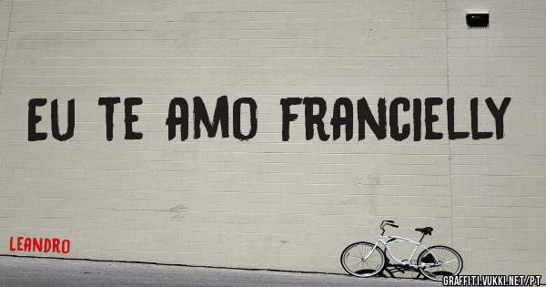 Eu te amo francielly