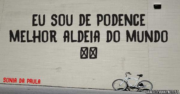 Eu sou de Podence melhor aldeia do mundo ❤❤