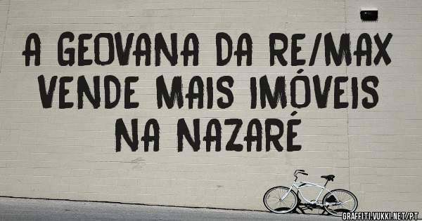 A GEOVANA DA RE/MAX VENDE MAIS IMÓVEIS NA NAZARÉ 