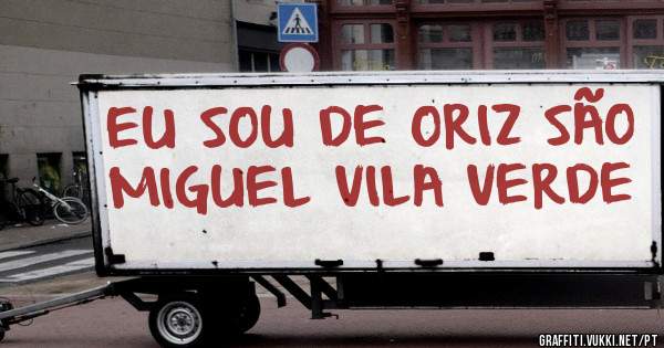 EU SOU DE ORIZ SÃO MIGUEL VILA VERDE
