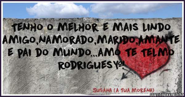 Tenho o melhor e mais lindo amigo,namorado,marido,amante e pai do mundo...amo te Telmo Rodrigues❤