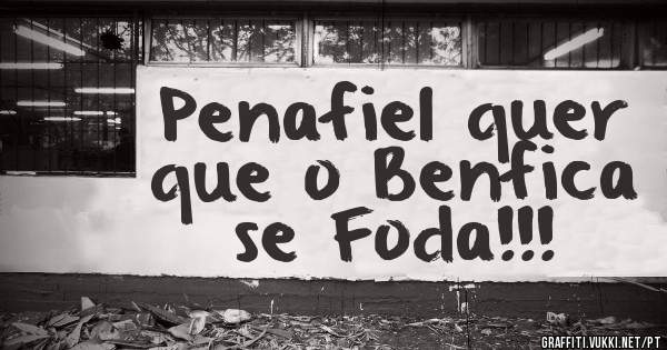 Penafiel quer que o Benfica se Foda!!! 
