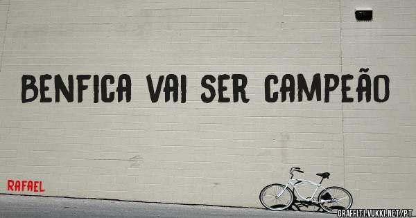 Benfica vai ser campeão 
