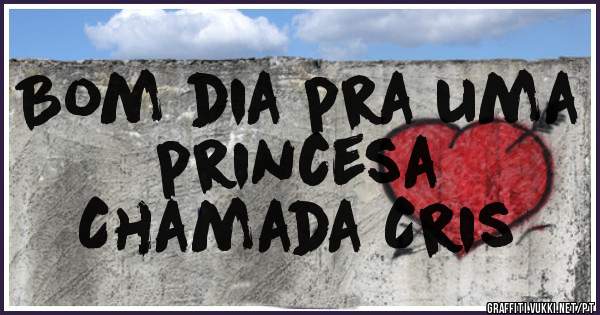 Bom dia pra uma princesa
Chamada Cris