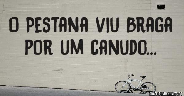 O Pestana viu Braga por um canudo...