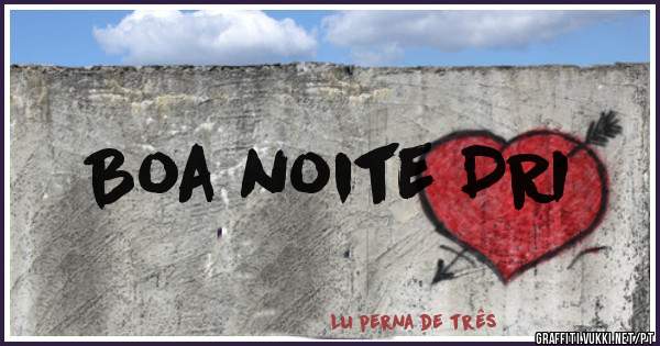 Boa noite DRI