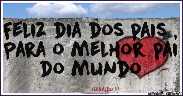 Feliz dia dos pais ,
Para o melhor pai do mundo