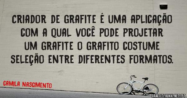 Criador de grafite é uma aplicação com a qual você pode projetar um grafite o grafito costume seleção entre diferentes formatos. 